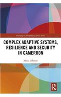 Complex Adaptive Systems, Resilience and Security in Cameroon