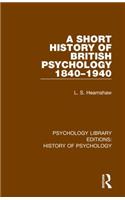 Short History of British Psychology 1840-1940