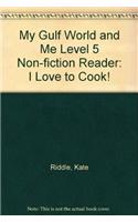 My Gulf World and Me Level 5 non-fiction reader: I love to cook!