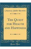 The Quest for Health and Happiness (Classic Reprint)