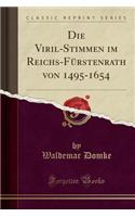 Die Viril-Stimmen Im Reichs-Fï¿½rstenrath Von 1495-1654 (Classic Reprint)