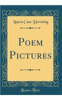 Poem Pictures (Classic Reprint)