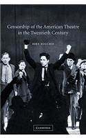 Censorship of the American Theatre in the Twentieth Century