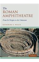Roman Amphitheatre: From Its Origins to the Colosseum