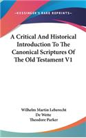 A Critical And Historical Introduction To The Canonical Scriptures Of The Old Testament V1: (English)