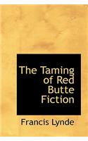 The Taming of Red Butte Fiction