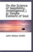 On the Science of Sensibility, (Intelligence, ) or Simple Element of Soul