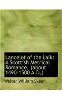 Lancelot of the Laik: A Scottish Metrical Romance, (about 1490-1500 A.D.) (Large Print Edition)