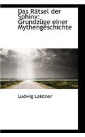Das Ratsel der Sphinx: Grundzuge einer Mythengeschichte
