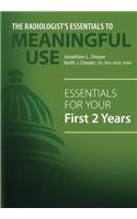 The Radiologist's Essentials to Meaningful Use: Essentials for Your First 2 Years