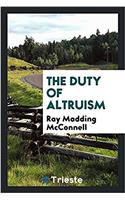 THE DUTY OF ALTRUISM