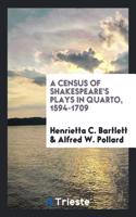 A Census of Shakespeare's Plays in Quarto, 1594-1709