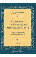 Zeitschrift für Hebræische Bibliographie, 1913, Vol. 16: Unter Mitwirkung Namhafter Gelehrter (Classic Reprint)
