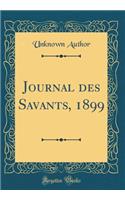 Journal des Savants, 1899 (Classic Reprint)