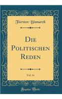 Die Politischen Reden, Vol. 14 (Classic Reprint)