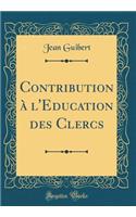 Contribution à l'Education des Clercs (Classic Reprint)