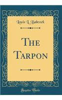 The Tarpon (Classic Reprint)