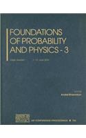 Foundations of Probability and Physics: v. 3 Veaxjeo, Sweden 7-12 June 2004(v.750 AIP Conference Proceedings)