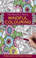 The Peaceful Pencil: Mindful Colouring: 75 Mindful Designs to Colour in