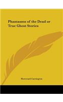 Phantasms of the Dead or True Ghost Stories