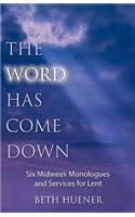The Word Has Come Down