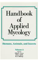 Handbook of Applied Mycology: Volume 2: Humans, Animals and Insects