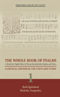 Whole Book of Psalms Collected Into English Metre by Thomas Sternhold, John Hopkins, and Others: A Critical Edition of the Texts and Tunes 1 Volume 36