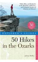 Explorer's Guide 50 Hikes in the Ozarks: Walks, Hikes, and Backpacks in the Mountains, Wildernesses and Geological Wonders of Arkansas & Missouri(0 Explorer's 50 Hikes)
