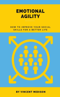 Emotional Agility: How to improve your social skills for a better life