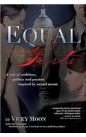 Equal Parts: A Tale of Ambition, Politics and Passion Inspired by Actual Events