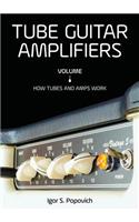 Tube Guitar Amplifiers Volume 1