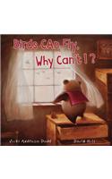 Birds Can Fly, Why Can't I?