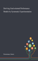 Deriving Goal-oriented Performance Models by Systematic Experimentation