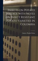 Insects on Potato Foliage With Notes on Insect Resistant Potato Varieties in Colombia