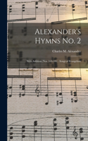 Alexander's Hymns No. 2 [microform]