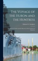 Voyage of the Huron and the Huntress; the American Sealers and the Discovery of the Continent of Antarctica