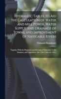 Hydraulic Tables, to Aid the Calculation of Water and Mill Power, Water Supply, and Drainage of Towns, and Improvement of Navigable Rivers