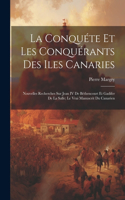 Conquéte Et Les Conquérants Des Iles Canaries
