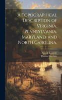 Topographical Description of Virginia, Pennsylvania, Maryland, and North Carolina,