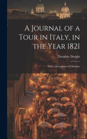 A Journal of a Tour in Italy, in the Year 1821