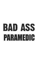 Bad Ass Paramedic: Notebook: Special Paramedic Notebook, Journal Gift, Diary, Doodle Gift or Notebook 6 x 9 Compact Size- 109 Blank Lined Pages