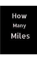 How Many Miles: For Car Van Tracker Notebook Vehicle Mileage Journal Gas Mileage Journal to write in, Large Lined Blank lovely Designed interior 8.5x11 inches Gift