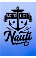 Let's Get Nauti: Let's Get Nauti - Funny Novelty Gag Gift Notebook / Diary / Journal Small 6 X 9