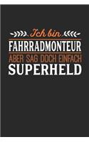 Ich bin Fahrradmonteur aber sag doch einfach Superheld