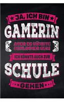 Ja, ich bin Gamerin aber es könnte schlimmer sein ich könnte auch zur Schule gehen