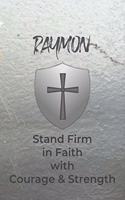 Raymon Stand Firm in Faith with Courage & Strength