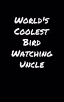 World's Coolest Bird Watching Uncle