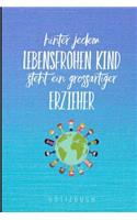 Hinter Jedem Lebensfrohen Kind Steht Ein Grossartiger Erzieher Notizbuch: A5 Notizbuch liniert als Geschenk für Lehrer - Abschiedsgeschenk für Erzieher und Erzieherinnen - Planer - Terminplaner - Kindergarten - Kita - Schu