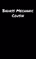 Badass Mechanic Cousin: A soft cover blank lined journal to jot down ideas, memories, goals, and anything else that comes to mind.