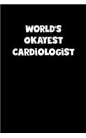 World's Okayest Cardiologist Notebook - Cardiologist Diary - Cardiologist Journal - Funny Gift for Cardiologist
